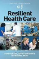 Resilient Health Care di Professor Erik Hollnagel, Jeffrey Braithwaite edito da Taylor & Francis Ltd