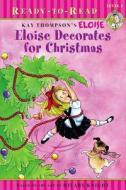 Eloise Decorates for Christmas di Lisa Mcclatchy edito da ALADDIN