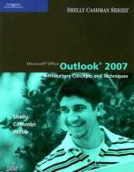 Microsoft Office Outlook 2007 di Gary B Shelly, Dr Thomas J Cashman, Jeffrey J Webb edito da Cengage Learning, Inc