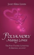 Polyamory Many Loves: The Poly-Tantric Lovestyle: A Personal Account di Janet Kira Lessin edito da AUTHORHOUSE