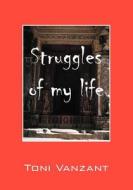 Struggles of My Life di Toni Vanzant edito da OUTSKIRTS PR