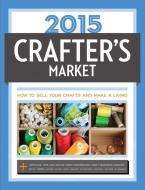 2015 Crafter's Market edito da F&w Publications Inc