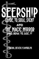 Seership and the Magic Mirror: Cool Collector's Edition - Printed in Modern Gothic Fonts di Paschal Beverly Randolph edito da Createspace