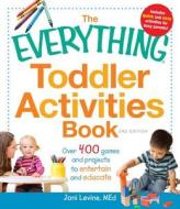 The Everything Toddler Activities Book di Joni Levine edito da Adams Media Corporation