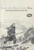 Diary of a Dirty Little War: The Spanish-American War of 1898 di Harvey Rosenfeld edito da Blackstone Audiobooks