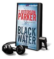Black Water [With Earbuds] di T. Jefferson Parker edito da Findaway World