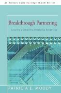 Breakthrough Partnering di Patricia E. Moody edito da iUniverse
