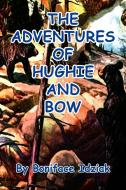 The Adventures of Hughie and Bow di Boniface Idziak edito da Xlibris