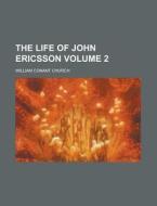The Life Of John Ericsson di William Conant Church edito da General Books Llc