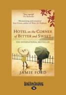 Hotel On The Corner Of Bitter And Sweet di Jamie Ford edito da Readhowyouwant.com Ltd