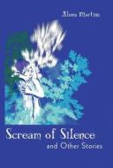 Scream of Silence di Alena Martinu edito da iUniverse