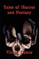 Tales Of Horror And Fantasy di Victor Dance edito da America Star Books