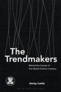 The Trendmakers di Jenny (Stockholm University Lantz edito da Bloomsbury Publishing PLC