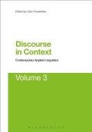 Discourse in Context: Contemporary Applied Linguistics Volume 3 edito da BLOOMSBURY 3PL