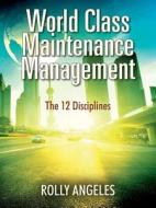 World Class Maintenance Management di Rolly Angeles edito da Outskirts Press