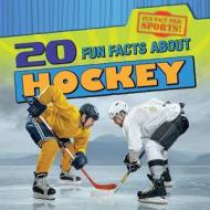 20 Fun Facts about Hockey di Ryan Nagelhout edito da Gareth Stevens Publishing