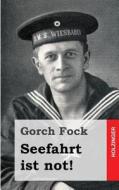 Seefahrt Ist Not! di Gorch Fock edito da Createspace