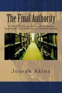 The Final Authority: 52 Weekly Trivia Games with Bonuses and Additional Themed Trivia Games di Joseph Akins edito da Createspace