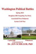 Washington Political Battles di Jon Schiller, Dr Jon Schiller Phd edito da Createspace