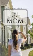 The Lost Mom di Eva Achenbach edito da Trafford Publishing