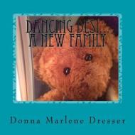 Dancing Desi...a New Family di Donna Marlene Dresser edito da Createspace