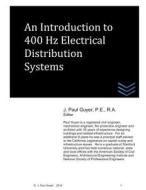An Introduction to 400 Hz Electrical Distribution Systems di J. Paul Guyer edito da Createspace