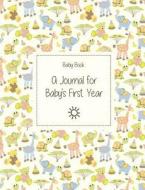 Baby Book: A Journal for Baby's First Year di Baby Book edito da Createspace
