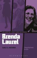 Brenda Laurel: Pioneering Games for Girls di Carly A. Kocurek edito da CONTINNUUM 3PL