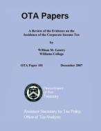 A Review of the Evidence on the Incidence of the Corporate Income Tax di Us Department of the Treasury edito da Createspace