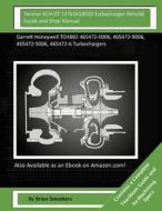 Yanmar 6ch-Dt 12761618020 Turbocharger Rebuild Guide and Shop Manual: Garrett Honeywell To4b82 465472-0006, 465472-9006, 465472-5006, 465472-6 Turboch di Brian Smothers edito da Createspace