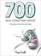 700 Real Christian Names: Choosing a Name for Your Baby di Tony Castle edito da AUGSBURG FORTRESS PUBL