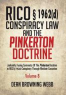 RICO § 1962(d) Conspiracy Law and the Pinkerton Doctrine di Dean Browning Webb edito da Xlibris
