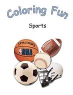 Coloring Fun Sport: Coloring Book on Sport. 50 Pages to Color on Sporting Activities. Great for Children and an Ideal Gift for Birthday an di Sunflower Publishing edito da Createspace