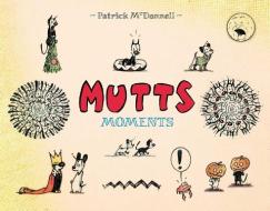 Mutts Moments di Patrick Mcdonnell edito da ANDREWS & MCMEEL