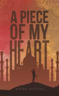 A Piece of My Heart di Amina Mughal edito da Austin Macauley Publishers