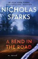 A Bend in the Road di Nicholas Sparks edito da GRAND CENTRAL PUBL