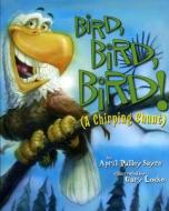 Bird, Bird, Bird! di April Pulley Sayre edito da Northword Press,U.S.