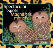 Spectacular Spots / Magníficas Manchas di Susan Stockdale edito da PEACHTREE PUBL LTD