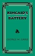 Kincaid's Battery di George Cable edito da PELICAN PUB CO
