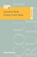 Lancaster/Berks County Court Rules 2015 di The Legal Intelligencer edito da Legal Intelligencer