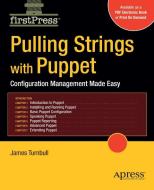 Pulling Strings with Puppet di James Turnbull edito da Apress