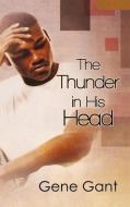The Thunder in His Head di Gene Gant edito da Harmony Ink Press