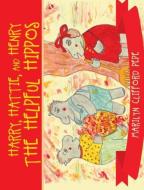 Harry, Hattie, and Henry the Helpful Hippos di Marilyn Clifford Pepe edito da Page Publishing, Inc.