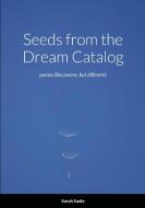 Seeds From The Dream Catalog di Sadie Sarah Sadie edito da Lulu Press