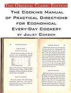 The Cooking Manual Of Practical Directions For Economical Every-day Cookery. By Juliet Corson. - The Original Classic Edition di Juliet Corson edito da Emereo Classics