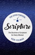 The Good Portion - Scripture di Keri Folmar edito da Christian Focus Publications Ltd