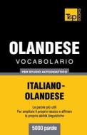 Vocabolario Italiano-Olandese Per Studio Autodidattico - 5000 Parole di Andrey Taranov edito da T&p Books