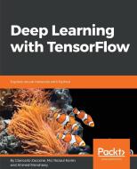 Deep Learning with TensorFlow di Giancarlo Zaccone, Md. Rezaul Karim, Ahmed Menshawy edito da Packt Publishing