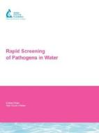 Rapid Screening of Pathogens in Water di Helene Baribeau, Paul A. Rochelle, Ricardo de Leon edito da AWWARF