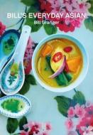 Bill's Everyday Asian di Bill Granger edito da Quadrille Publishing Ltd